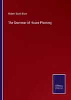 The Grammar of House Planning