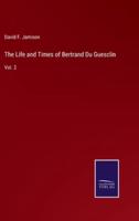 The Life and Times of Bertrand Du Guesclin:Vol. 2