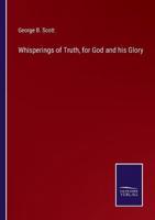 Whisperings of Truth, for God and his Glory