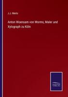 Anton Woensam von Worms, Maler und Xylograph zu Köln