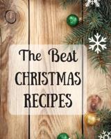 The Best Christmas Recipes: Over 100 Delicious and Important Christmas Recipes For You And Your Family