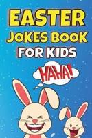 Easter Jokes Book For Kids: Easter Basket Stuffer for Kids of All Ages