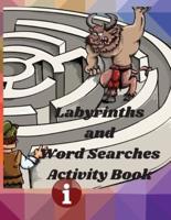 Labyrinths and Word Searches Activity Book: Amazing book extra large world search,mazes  and Activity Book