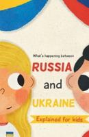 What's Happening Between Russia and Ukraine Explained for Kids