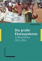 Die Grosse Ebolaepidemie in Westafrika 2013-2016