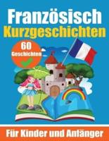 60 Kurzgeschichten Auf Französisch Ein Zweisprachiges Buch Auf Deutsch Und Französisch Ein Buch Zum Erlernen Der Französischen Sprache Für Kinder Und Anfänger