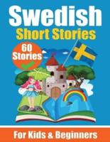 60 Short Stories in Swedish A Dual-Language Book in English and Swedish A Swedish Language Learning Book for Children and Beginners