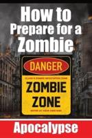 How to Prepare for a Zombie Apocalypse A Zombie Survival Guide