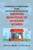 Experiences of Mindfulness-Based Relapse Prevention on the Smoking Behaviour of Working Women