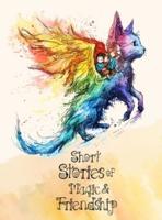 Short Stories of Magic and Friendship