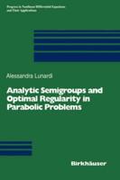 Analytic Semigroups and Optimal Regularity in Parabolic Problems