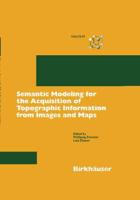 Semantic Modeling for the Acquisition of Topographic Information from Images and Maps