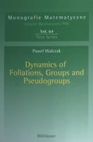 Dynamics of Foliations, Groups and Pseudogroups