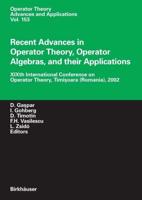 Recent Advances in Operator Theory, Operator Algebras, and Their Applications