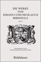 Die Werke Von Johann I Und Nicolaus II Bernoulli