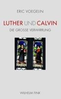 Voegelin, E: Luther und Calvin