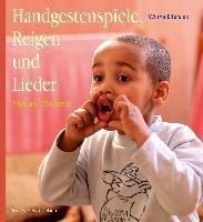 Handgestenspiele, Reigen und Lieder für Kindergarten und erstes Schuljahr