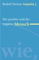 Steiner, R: Der positive und der negative Mensch
