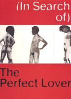 (In Search Of) the Perfect Lover
