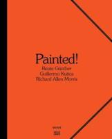 Painted: Beate Günther, Richard Allen Morris, Guillermo Kuitca