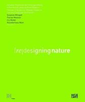 Aktuelle Positionen Der Naturgestaltung in Kunst Und Landschaftsarchitektur(Re)Designing Nature