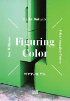 Figuring Color Kathy Butterly, Felix Gonzalez-Torres, Roy McMakin, Sue Williams