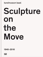 Sculpture on the Move 1946-2016 (German Edition)