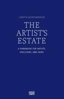 The Artist's Estate: A Handbook for Artists, Executors, and Heirs