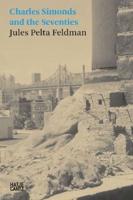 Jules Pelta Feldman: Charles Simonds and the Seventies