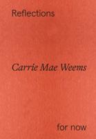 Carrie Mae Weems - Reflections for Now