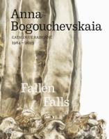 Anna Bogouchevskaia: Catalogue Raisonné 1984-2023