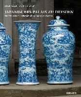 Die Königliche Porzellansammlung Augusts Des Starken Im Japanischen Palais Zu Dresden
