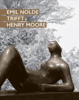 Emil Nolde Trifft Henry Moore