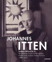 Johannes Itten Volume III Documents and Sources on the Biography, Graphic Work, Sculpture, Tapestries, Furniture, 1888-1967