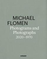 Michael Flomen - Photograms and Photographs, 2020-1970