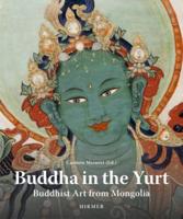 Buddah in the Yurt: Buddhist Art from Mongolia
