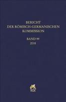 Bericht Der Romisch-Germanischen Kommission 99 (2018)
