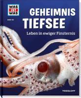 WAS IST WAS Band 133 Geheimnis Tiefsee. Leben in ewiger Finsternis