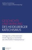Geschichte Und Wirkung Des Heidelberger Katechismus