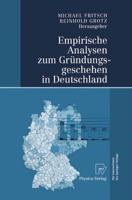 Empirische Analysen Zum Gründungsgeschehen in Deutschland