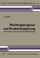 Nachfrageprognose Und Produktionsplanung Bei Saisonalen Und Konjunkturellen Schwankungen