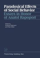 Paradoxical Effects of Social Behavior : Essays in Honor of Anatol Rapoport