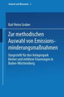 Zur methodischen Auswahl von Emissionsminderungsmaßnahmen : Dargestellt für den Anlagenpark kleiner und mittlerer Feuerungen in Baden-Württemberg