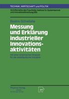 Messung und Erklärung industrieller Innovationsaktivitäten : mit einer empirischen Analyse für die westdeutsche Industrie
