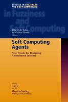 Soft Computing Agents : New Trends for Designing Autonomous Systems