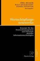 Wertschöpfungsnetzwerke : Konzepte für das Netzwerkmanagement und Potenziale aktueller Informationstechnologien