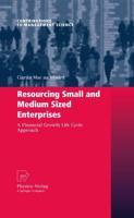Resourcing Small and Medium Sized Enterprises : A Financial Growth Life Cycle Approach