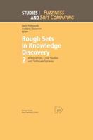 Rough Sets in Knowledge Discovery 2 : Applications, Case Studies and Software Systems