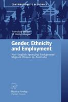 Gender, Ethnicity and Employment : Non-English Speaking Background Migrant Women in Australia