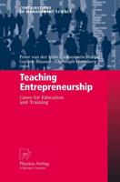 Teaching Entrepreneurship : Cases for Education and Training